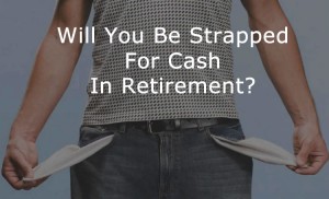 Longevity Risk. Will you be strapped for cash in your retirement years? You can do something about this if you act now.